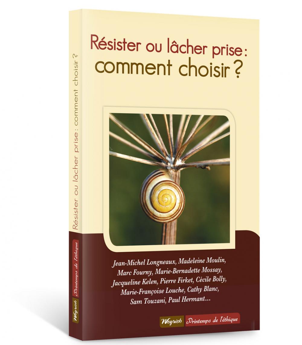 Résister ou lâcher prise: comment choisir?