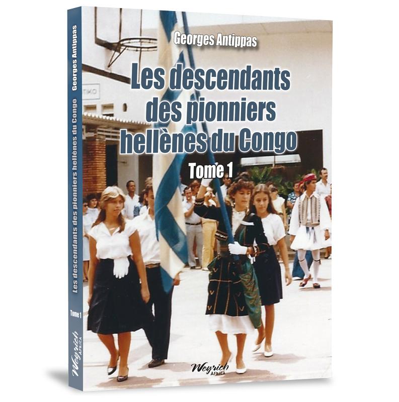 Descendants des pionniers hellènes du Congo (Les) - tome 1