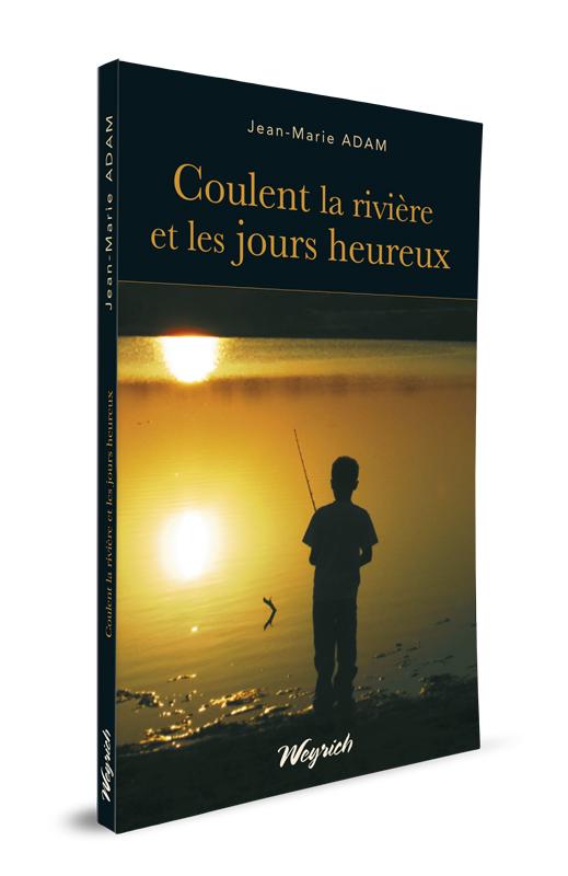 EBOOK - Coulent la rivière et les jours heureux