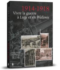 1914-1918 - Vivre la guerre à Liège et en Wallonie
