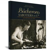 Bûcherons, sabotiers et cie