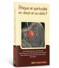 Ethique et spiritualité en deçà et au-delà?