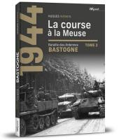 Bastogne- Tome 2- La course à la Meuse