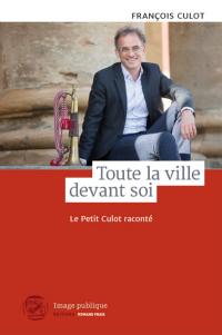 Toute la ville devant soi. Le Petit Culot raconté