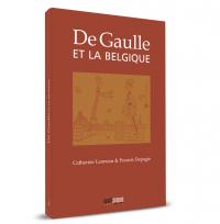 DE GAULLE ET LA BELGIQUE      