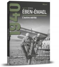 Eben-Emael, l'autre vérité-réédition