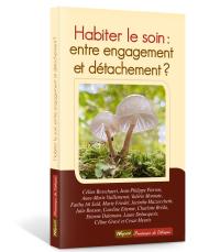 Habiter le soin: entre engagement et détachement?