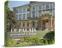 Palais provincial à Arlon (Le)