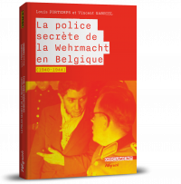 Police secrète de la Wermacht en Belgique (1940-1944) (La)