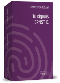 Tu signais Ernst K.